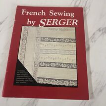 French Sewing by Serger Kathy McMakin Directions &amp; Patterns Slips Bonnet... - $14.10