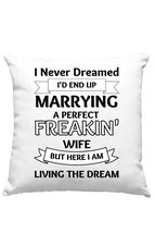 I Never Dreamed I&#39;d End Up Marrying A Perfect Wife Pillow, Couple Pillow, Valent - £23.70 GBP