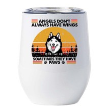 Funny Angel Husky Dogs Have Paws Wine Tumbler 12oz Cup Gift For Dog Mom, Dad - $22.72