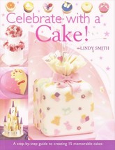 Celebrate With A Cake ! Lindy Smith recipes decorate design cookbook baking New - £19.38 GBP