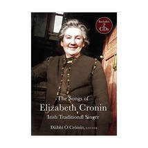 The Songs of Elizabeth Cronin, Irish Traditional Singer: The Complete Song Colle - $33.00