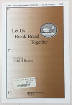 Let Us Break Bread Together SATB Chorus Piano Sheet Music By Hal H. Hops... - £3.92 GBP