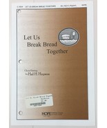 Let Us Break Bread Together SATB Chorus Piano Sheet Music By Hal H. Hops... - $4.95