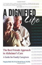 A Dignified Life: The Best Friends Approach to Alzheimer&#39;s Care, A Guide... - $6.26