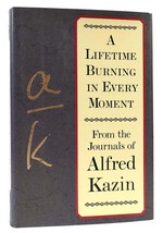 Alfred Kazin A Lifetime Burning In Every Moment From The Journals Of Alfred Kazi - £40.71 GBP