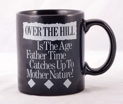 OVER THE HILL Is The Age Father Time Catches Up To Mother Nature! - Coffee Mug - £4.75 GBP