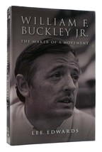 Lee Edwards WILLIAM F. BUCKLEY JR. The Maker of a Movement 1st Edition 1st Print - $49.79