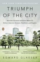 Triumph of the City: How Our Greatest Invention Makes Us Richer, Smarter, Greene - £7.36 GBP