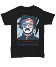Poe for President, Nevermore Trump T-Shirt - Unisex Tee - £15.43 GBP+