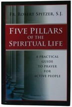 Fr. Robert Spitzer Five Pillars Of Spiritual Life Signed Book Gonzaga Ewtn Host - £15.28 GBP