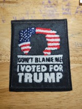 Don&#39;t Blame Me I Voted For Trump - Sew on/Iron On Patch  10539 - £6.13 GBP