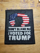 Don&#39;t Blame Me I Voted For Trump - Sew on/Iron On Patch  10539 - £5.87 GBP