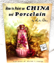 How to Draw Book Walter T Foster How to Paint China and Porcelain Lola A... - $4.95