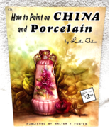 How to Draw Book Walter T Foster How to Paint China and Porcelain Lola A... - £3.93 GBP