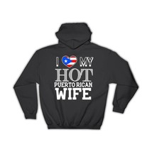 I Love My Hot Puerto Rican Wife : Gift Hoodie Puerto Rico Flag Country Valentine - £28.31 GBP
