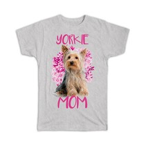Yorkie Mom Flowers : Gift T-Shirt Cute Yorkshire Dog Pet Dogs - £14.22 GBP