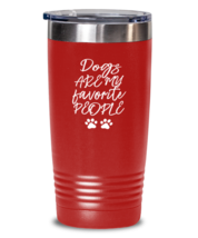 Dogs Tumbler Dogs Are My Favorite People Red-T-20oz  - £23.08 GBP
