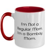 Brilliant Bombay Cat, I&#39;m Not a Regular Mom. I&#39;m a Bombay Mom, Cute Two Tone 11o - £15.62 GBP