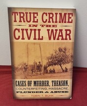 True Crime In The Civil War Murder Treason Massacre Plunder Abuse Tobin Buhk Pb - £4.24 GBP