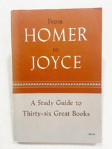 From Homer to Joyce: a Study Guide to Thirty-Six Great Books PB 1962 - £9.43 GBP