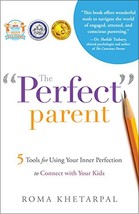 The Perfect Parent: 5 Tools for Using Your Inner Perfection to Connect w... - $7.08