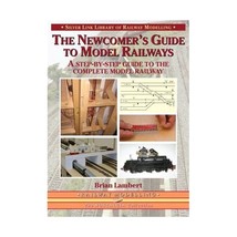 Newcomer&#39;s Guide To Model Railways: A Step-By-Step Guide To The Complete Layout  - $19.00