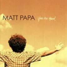 You Are Good by Matt Papa Cd - £8.57 GBP