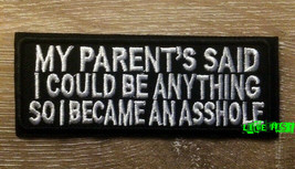 MY PARENTS SAID I COULD BE... PATCH biker sayings funny crude sarcastic ... - £4.79 GBP
