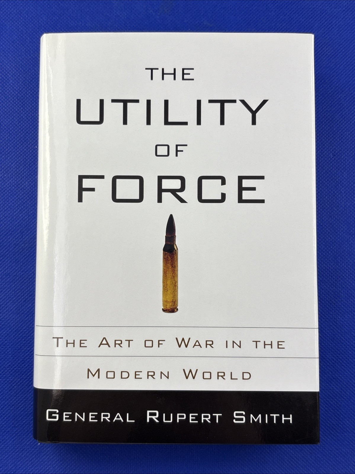 Utility of Force : The Art of War in the Modern World by Rupert Smith 2007 - $14.82
