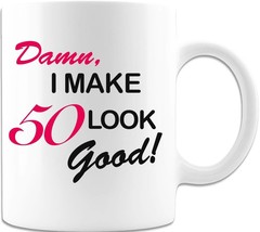 I Make 50 Look Good - Coffee Mug - £15.12 GBP
