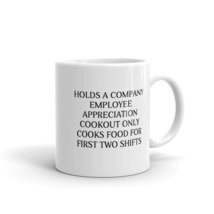 Holds A Company Employee Appreciation Cookout Only Cooks Food For 11oz Mug - $15.99