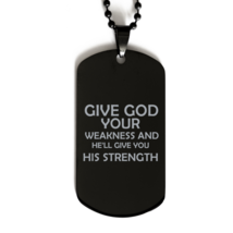 Motivational Christian Black Dog Tag, Give God Your Weakness And He&#39;ll Give You - £15.66 GBP