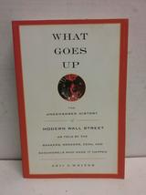 What Goes Up: The Uncensored History of Wall Street [Paperback] Eric J. Weiner - £9.94 GBP