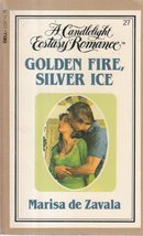 Golden Fire, Silver Ice (A Candlelight Ecstasy Romance, #27) [Paperback] Marisa  - $37.23