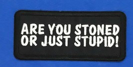 Are  You Stoned Or Just Stupid Iron On Sew On Embroidered Patch 4&quot; x 1 1/2&quot; - £3.90 GBP