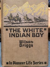 In Pioneer Life Series The White Indian Boy Antique Book 1919 *Nice* (2) ddd1 - £14.42 GBP
