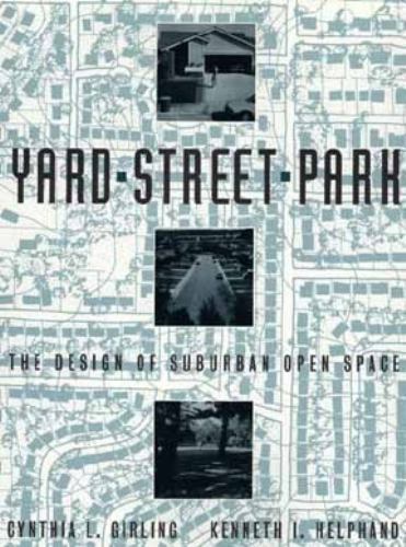 Yard, Street, Park : The Design of Suburban Open Space Girling HARDCOVER - $7.92