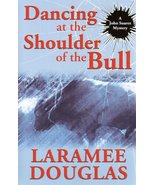 Dancing at the Shoulder of the Bull [Paperback] Laramee Douglas - $23.76