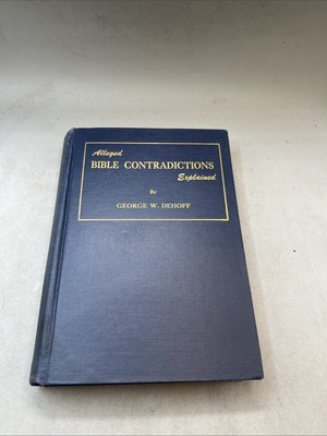 Alleged Bible Contradictions Explained by George W Dehoff 1950 ...