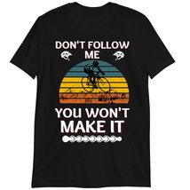 Mountain Bike Downhill T-Shirt, Don&#39;t Follow Me You Won&#39;t Make It Shirt Dark Hea - $19.55+