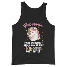 Arborists Are Fabulous And Magical Like Unicorns Only Better Unisex Tank Top - £19.74 GBP