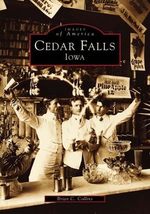 Cedar Falls, Iowa (IA) (Images of America) [Paperback] Collins, Brian C. - £2.42 GBP