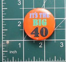 Vtg Its The Big 40 1.5in Hallmark Birthday Pinback Button - £5.69 GBP