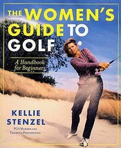 The Women&#39;s Guide to Golf: A Handbook for Beginners [Paperback] Stenzel, Kellie - £3.09 GBP