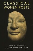 Classical Women Poets - Paperback By Josephine Balmer ISBN 9781852243425 - $1.63