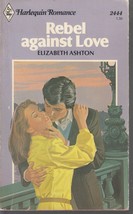 Ashton, Elizabeth - Rebel Against Love - Harlequin Romance - # 2444 - £1.79 GBP