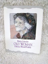 1991 When I Am An Old Woman I Shall Wear Purple Edited by Sandra Martz Pbk Book - £3.94 GBP