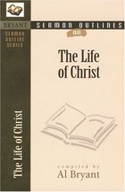 Sermon Outlines on the Life of Christ (Bryant Sermon Outline Series) [Pa... - $2.52