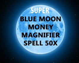 COVEN AUG 30 RARE POWERFUL 50x SUPER BLUE MOON MONEY MAGNIFIER MAGICK  image 2