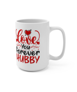 Love You Forever Hubby: A Mug for My Eternal Valentine 15oz - £8.96 GBP